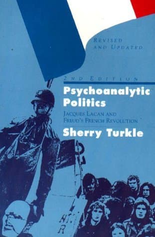 Psychoanalytic Politics: Jacques Lacan & Freud's French Revolution