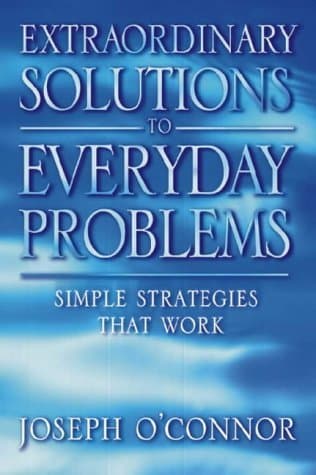 Extraordinary Solutions to Everyday Problems: Simple Strategies that Work