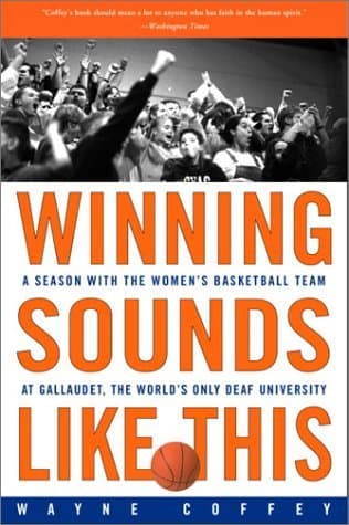 Winning Sounds Like This: A Season with the Women's Basketball Team at Gallaudet, the World's Only University for the Deaf