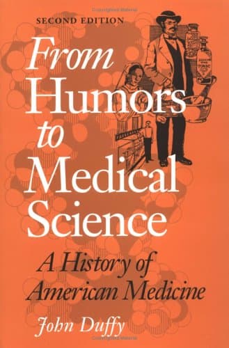 From Humors to Medical Science: A History of American Medicine