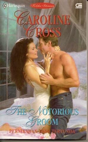 Pernikahan Yang Tertunda | The Notorious Groom