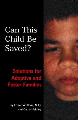 Can This Child Be Saved? Solutions For Adoptive and Foster Families