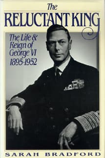 The Reluctant King: The Life and Reign of George VI, 1895-1952