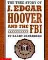 The True Story of J. Edgar Hoover and the FBI