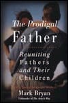 Prodigal Father: Reuniting Fathers and Their Children