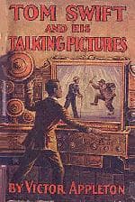 Tom Swift and His Talking Pictures, or, The Greatest Invention on Record