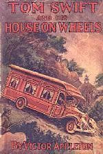 Tom Swift and His House on Wheels, or, A Trip Around the Mountain of Mystery