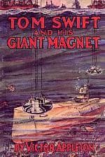 Tom Swift and His Giant Magnet, or, Bringing Up the Lost Submarine