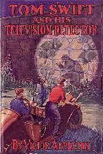 Tom Swift and His Television Detector, or, Trailing the Secret Plotters