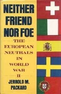 Neither Friend Nor Foe: The European Neutrals in World War II