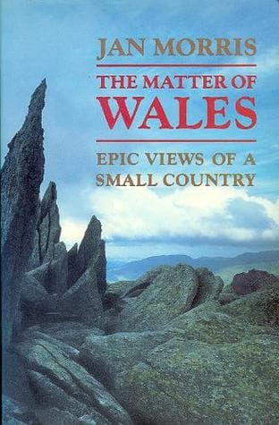 The Matter of Wales: Epic Views of a Small Country