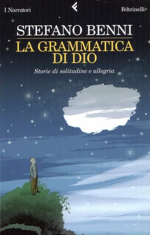La grammatica di Dio. Storie di solitudine e allegria