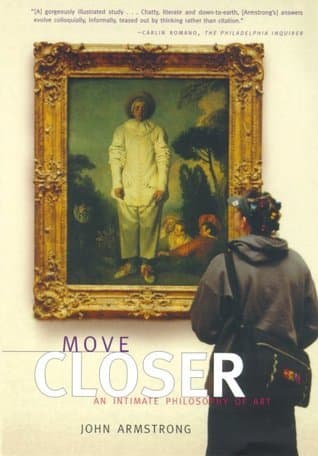 Move Closer: An Intimate Philosophy of Art