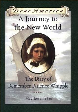 A Journey to the New World: The Diary of Remember Patience Whipple, Mayflower, 1620 (Dear America)