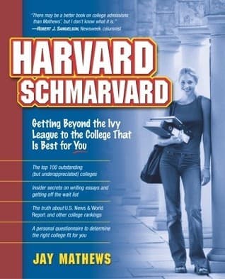 Harvard Schmarvard: Getting Beyond the Ivy League to the College That Is Best for You