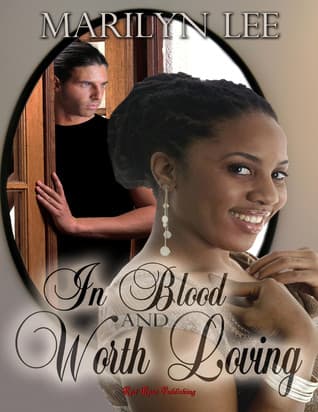 In Blood And Worth Loving