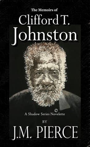 The Memoirs of Clifford T. Johnston: A Shadow Series Novelette