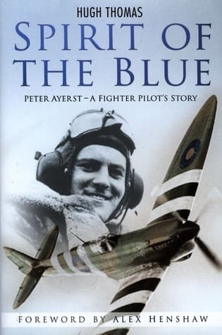 Spirit of the Blue: Peter Ayerst - A Fighter Pilot's Story