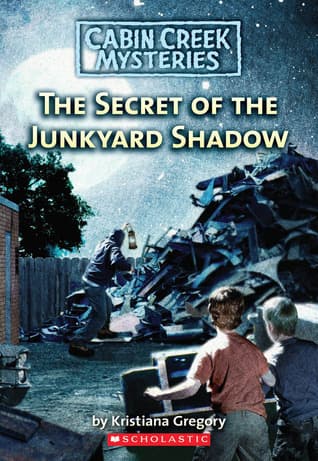 The Secret of the Junkyard Shadow (Cabin Creek Mysteries #6)