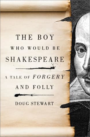 The Boy Who Would Be Shakespeare: A Tale of Forgery and Folly