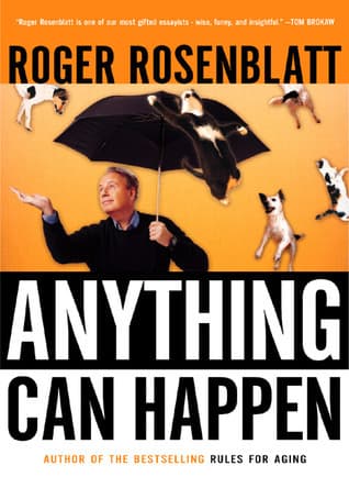 Anything Can Happen: Notes on My Inadequate Life and Yours – Hilarious and Witty Tales on Human Comedy