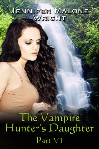 The Vampire Hunter's Daughter, Part VI