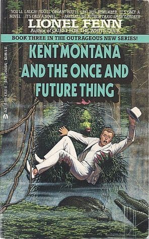 Kent Montana and the Once and Future Thing