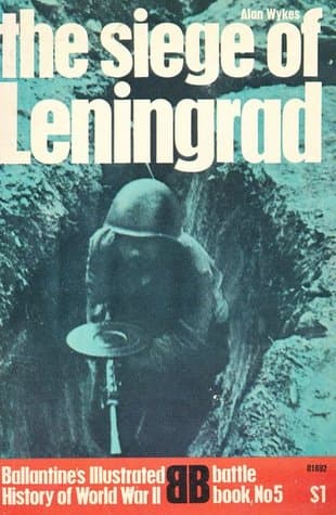 The Siege of Leningrad (Ballantine's Illustrated History of World War II: Battle book No. 5)