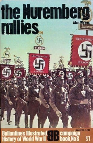 The Nuremberg Rallies (Ballantine's Illustrated History of World War II: Campaign book No. 8)