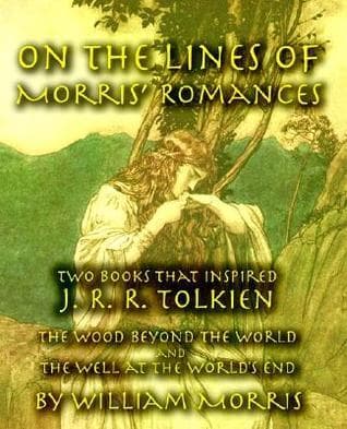 On the Lines of Morris' Romances: Two Books That Inspired J. R. R. Tolkien-The Wood Beyond the World and the Well at the World's End