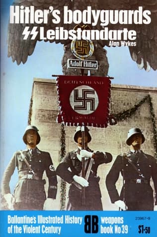 Hitler's Bodyguards SS Leibstandarte (Ballantine's illustrated history of the violent century. Weapons book no. 39)