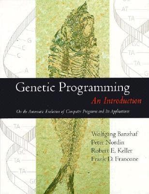 Genetic Programming: An Introduction (The Morgan Kaufmann Series in Artificial Intelligence)