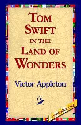 Tom Swift in the Land of Wonders