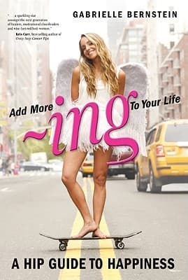 Add More ~ing to Your Life: A Hip Guide to Happiness