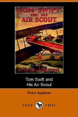 Tom Swift and His Air Scout, or, Uncle Sam's Mastery of the Sky