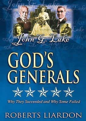 God's Generals: John G. Lake