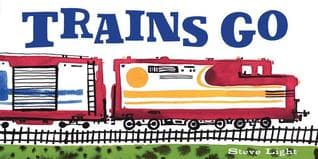 Trains Go (Board Book)