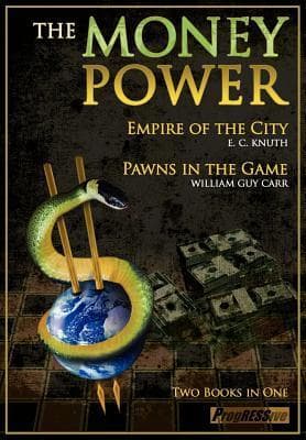 The Money Power: Pawns in the Game and Empire of the City - Two Books in One