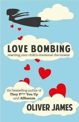 Love Bombing: Reset Your Child's Emotional Thermostat