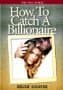 How To Catch A Billionaire