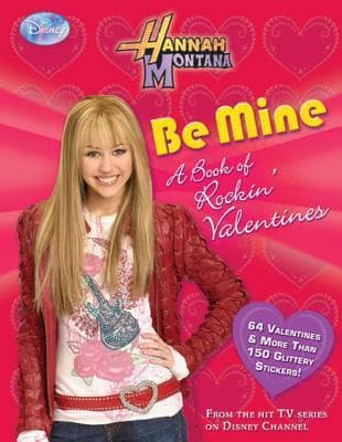 Hannah Montana Be Mine! A Rockin' Book of Valentines