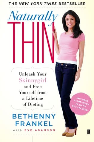 Naturally Thin: Unleash Your SkinnyGirl and Free Yourself from a Lifetime of Dieting (A Woman's Guide to Diet-Free Eating)