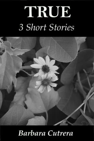 True: 3 Short Stories