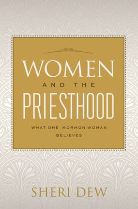 Women and the Priesthood: What One Mormon Woman Believes