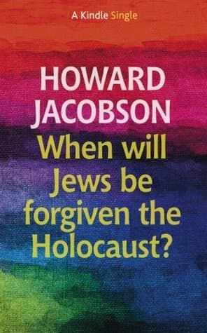 When will Jews be forgiven the Holocaust?