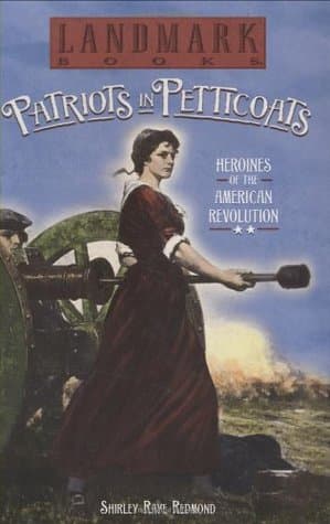 Patriots in Petticoats: Heroines of the American Revolution