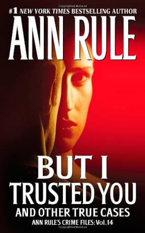But I Trusted You and Other True Cases