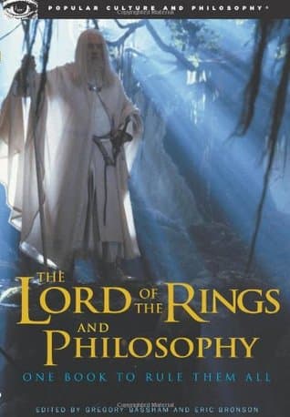 The Lord of the Rings and Philosophy: One Book to Rule Them All (Popular Culture and Philosophy, 5)