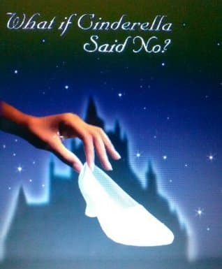 What if Cinderella Said No?