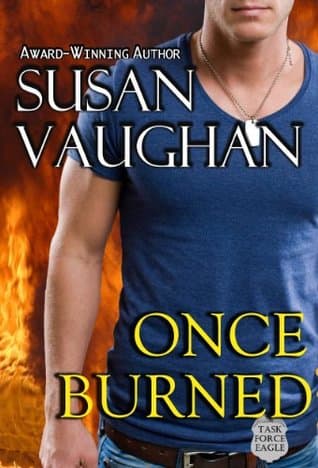 Once Burned (Task Force Eagle Book 3)